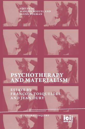Psychotherapy and Materialism: Essays by François Tosquelles and Jean Oury (Cultural Inquiry)