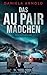 Das Aupair Mädchen: Psychothriller (German Edition)