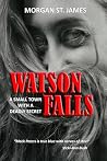 Watson Falls: A Small Town with a Deadly Secret (Mack Peters Mysteries) Watson Falls: A Small Town with a Deadly Secret (Mack Peters Mysteries)