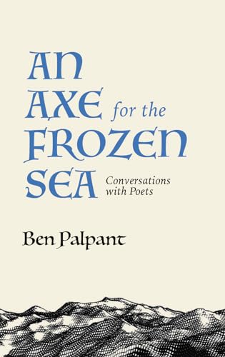 An Axe for the Frozen Sea: Conversations with Poets about What Matters Most (Paperback)