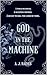 God in the Machine by A.J. Raines