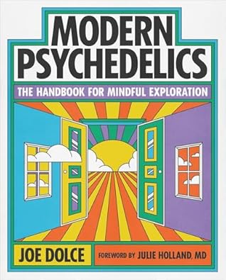 Modern Psychedelics: The Handbook for Mindful Exploration