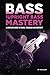 BASS AND UPRIGHT BASS MASTERY by Tad Sisler