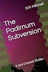 The Padimum Subversion: A Jack Crockett Thriller (Adventures of Jack Crockett & Associates) The Padimum Subversion: A Jack Crockett Thriller (Adventures of Jack Crockett & Associates)
