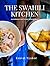 The Swahili Kitchen: An Int...