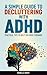 A Simple Guide to Decluttering with ADHD: Practical Tips to Help You Move Forward