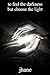to feel the darkness but ch...