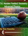 T.K. Madden Football Geometry: Advanced Physics
