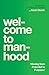 Welcome to Manhood: Moving from Potential to Purpose