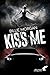 Kiss me