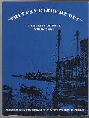 "They Can Carry Me Out" Memories of Port Melbourne (Paperback)