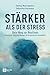 Stärker als der Stress: Dein Weg zur Resilienz - Praktische Tools und Übungen für die psychische Gesundheit (German Edition)