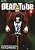 Dead Tube, Vol. 6
