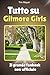 Tutto su Gilmore Girls - Completo a colori by Tim Mayer
