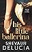 His Little Ballerina by Shevaun Delucia