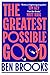 The Greatest Possible Good