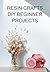Resin Crafts Diy Beginner P...