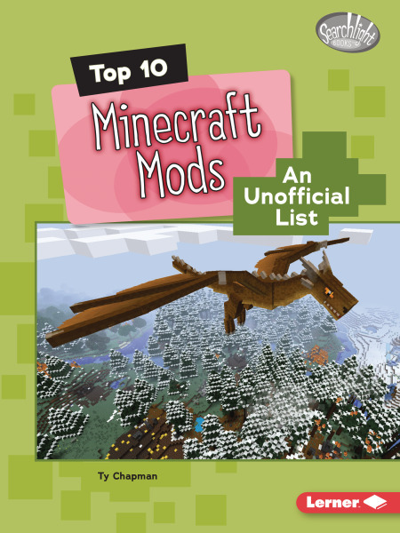 Top 10 Minecraft Mods: An Unofficial List (Searchlight Books ™ - Minecraft Top Tens)