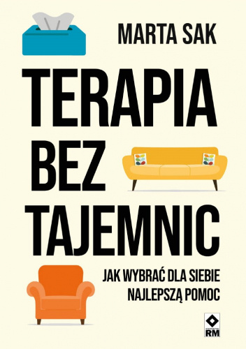 Terapia bez tajemnic. Jak wybrać dla siebie najlepszą pomoc