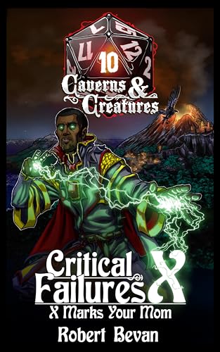 Critical Failures X (Caverns and Creatures Book 10)