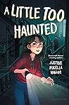 A Little Too Haunted by Justine Pucella Winans A Little Too Haunted by Justine Pucella Winans