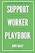 THE SUPPORT WORKER PLAYBOOK...