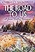 The Road to Us (A Snow Vall...