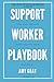 THE SUPPORT WORKER PLAYBOOK...