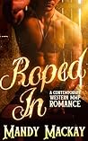 Roped In: A Contemporary Western MMF Romance (Knockin' Boots) Roped In: A Contemporary Western MMF Romance (Knockin' Boots)