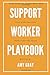 THE SUPPORT WORKER PLAYBOOK...