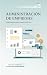 Administración de empresas para principiantes (3era edición): ¿Querés aprender los elementos básicos y claves para gestionar tu negocio o emprendimiento? (Spanish Edition)