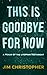 This is Goodbye for Now: A Psalm of the Utopian Testament