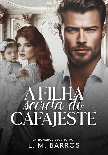A FILHA SECRETA DO CAFAJESTE: Livro Único (Portuguese Edition)