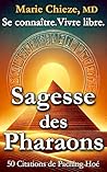 Sagesse des Pharaons: Se connaître. Vivre libre. (Livre 1: La Conscience) (Sagesse de l'Égypte Ancienne pour Votre Vie Moderne) (French Edition)