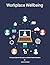 Workplace Wellbeing  by Adam Greenfield