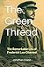 The Green Thread: The Remarkable Life of Frederick Law Olmsted (The Green Thread Series: America’s Guardians of Nature)