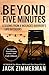 Beyond Five Minutes by Jack Zimmerman