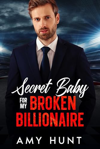 Secret Baby For My Broken Billionaire: Off-Limits Age-Gap Grumpy Race Car Driver (Kindle Edition)