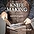 Knife Making: a step-by-step guide
