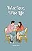 Wise Love, Wise Life