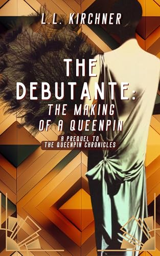 The Debutante: The Making of a Queenpin: A Prequel to the Queenpin Chronicles (Kindle Edition)