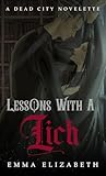 Book cover for Lessons With A Lich: A Dead City Novelette