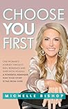 Choose You First: One Woman's Journey Through Pain, Resilience and Hard-Won Healing. A Powerful Reminder That Your Story Is Far From Over.
