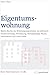 Eigentumswohnung: Meine Rechte als Wohnungseigentümer zu Gebrauch, Sondernutzung, Verwaltung, Versammlung, Bauen, Information und vieles mehr (Beck-Rechtsberater im dtv) (German Edition)
