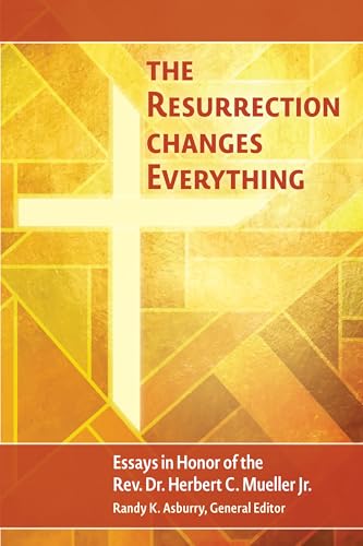 The Resurrection Changes Everything: Essays in Honor of the Rev. Dr. Herbert C. Mueller (Paperback)