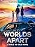 Worlds Apart (A World So Co...