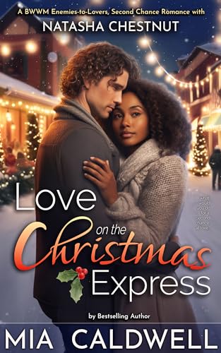 Love on the Christmas Express: An Enemies to Lovers, Second Chance Romance (Kindle Edition)