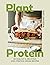 Plant Protein by Gigi Grassia Plant Protein by Gigi Grassia