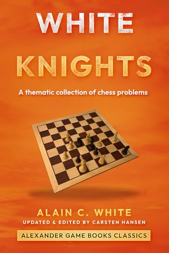 White Knights: A collection of thematic chess problems (Paperback)