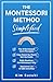 The Montessori Method Simplified: The 4 Montessori Core Principles, Easy Room-by-Room Set-Up Guide, Daily Routines the Montessori Way, and an Awesome List of 288 Activities (0 to 5+ Years-old)
